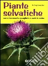 Piante selvatiche. Come riconoscerle, raccoglierle e usarle in cucina libro di Chiej Gamacchio Roberto