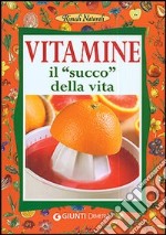 Vitamine. Il succo della vita libro