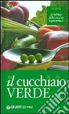 Il cucchiaio verde. La bibbia della cucina vegetariana libro