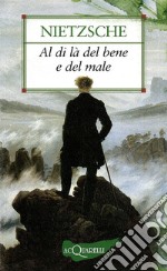 Al di là del bene e del male. Preludio a una filosofia dell'avvenire libro