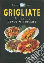 Grigliate di carne, pesce e verdure libro