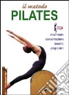 Il metodo Pilates. Movimento, concentrazione, benefici, programmi libro