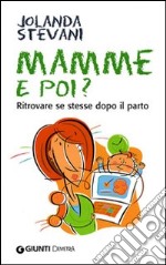 Mamme e poi? Ritrovare se stesse dopo il parto libro