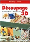 Découpage 3D. La decorazione a tre dimensioni libro