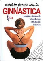 Tutti in forma con la ginnastica libro