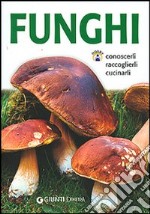 Funghi. Conoscerli, raccoglierli, cucinarli libro