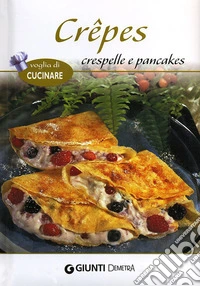 Crêpes crespelle e pancakes