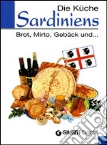 Die Küche Sardiniens. Brot, Mirto, Gebäck und... libro