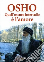 Quell'oscuro intervallo è l'amore libro