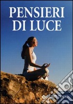 Pensieri di luce. Perle di pensiero positivo libro