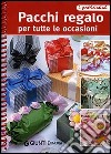 Pacchi regalo per tutte le occasioni libro