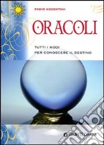 Oracoli. Tutti i modi per conoscere il destino libro