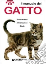 Il manuale del gatto. Scelta e razze. Alimentazione. Salute libro