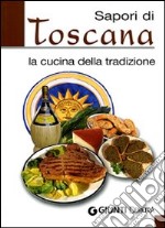 Sapori di Toscana. La cucina della tradizione libro