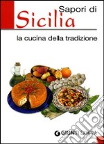 Sapori di Sicilia. La cucina della tradizione. Ediz. illustrata libro