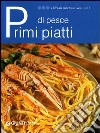 Primi piatti di pesce libro