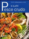 Pesce crudo e sushi libro