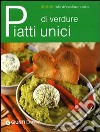 Piatti unici di verdure. Ediz. illustrata libro