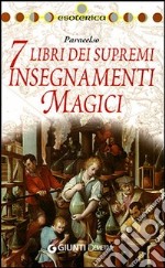 I 7 libri dei supremi insegnamenti magici libro