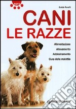 Cani. Le razze. Ediz. illustrata libro