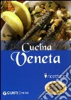 Cucina veneta. Ediz. illustrata libro