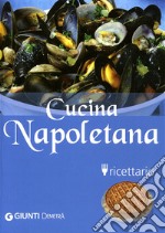 Cucina napoletana. Ricettario. Ediz. illustrata