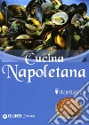 Cucina napoletana. Ricettario. Ediz. illustrata libro