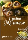 Cucina milanese. Ricettario. Ediz. illustrata libro