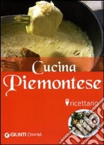 Cucina piemontese. Ricettario. Ediz. illustrata libro