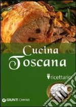 Cucina toscana. Ricettario. Ediz. illustrata libro