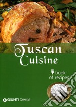 Tuscan Cuisine. Book of recipes. Ediz. inglese libro