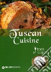 Tuscan Cuisine. Book of recipes. Ediz. inglese libro