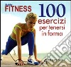 Tutto fitness. 100 esercizi per tenersi in forma libro