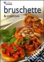 Bruschette e crostoni. Ediz. illustrata libro