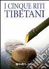 I cinque riti tibetani libro