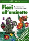 Fiori all'uncinetto. Raffinati bouquet che non appassiscono mai libro