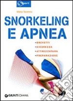 Snorkeling e apnea. Ediz. illustrata libro