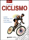 Ciclismo. Ediz. illustrata libro