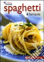 Spaghetti & fantasia. Ediz. illustrata libro