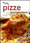 Pizze, focacce e calzoni. Ediz. illustrata libro