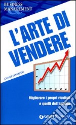 L'arte di vendere. Migliorare i propri risultati e quelli dell'azienda libro