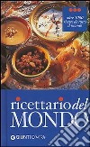 Ricettario del mondo. Ediz. illustrata libro