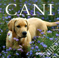I cani. Ediz. illustrata