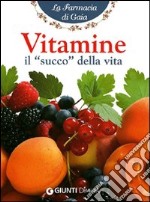 Vitamine. Il succo della vita libro