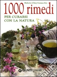 1000 rimedi per curarsi con la natura libro