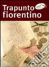 Trapunto fiorentino. Ediz. illustrata libro