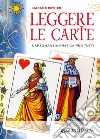 Leggere le carte. Cartomanzia pratica per tutti libro