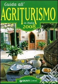 Guida all'agriturismo in Italia 2008 libro
