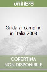 Guida ai camping in Italia 2008 libro