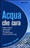 Acqua che cura. Ediz. illustrata libro